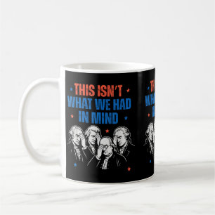 This Isnt What Had In Mind Liberal 4th Of July Men Coffee Mug
