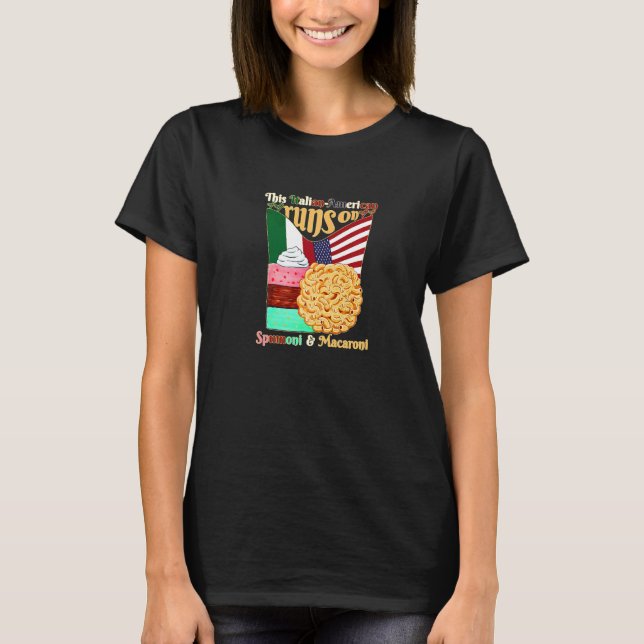 This Italian American Runs On Spumoni & Macaroni F T-Shirt (Front)