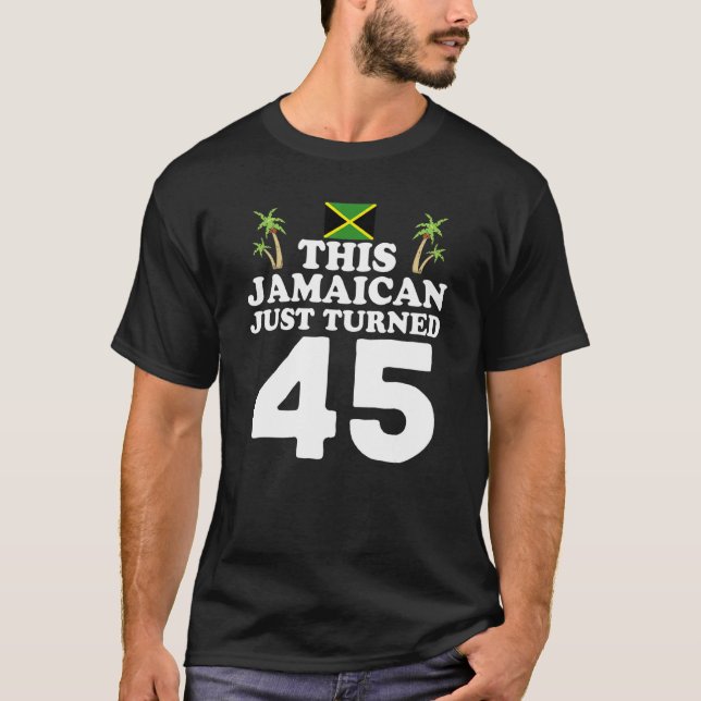 This Jamaican Just Turned 45  Jamaica 45th Birthda T-Shirt (Front)