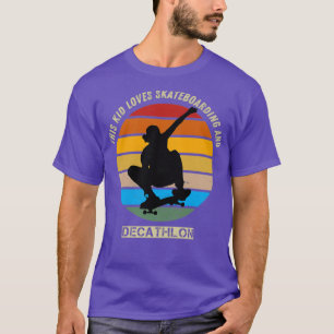 this kid loves skateboarding and decathlon T-Shirt