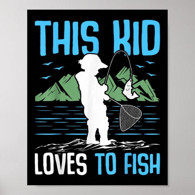 This Kid Loves To Fish I Fishing  Poster (Front)