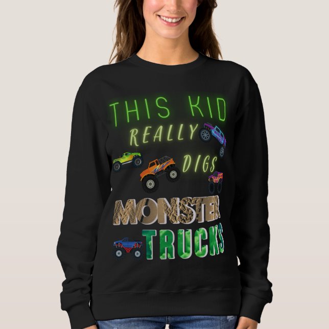 This Kid Really Digs Monster Trucks Sweatshirt (Front)