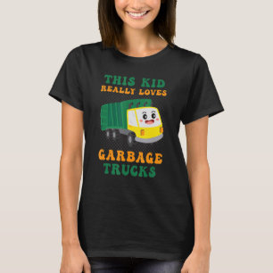 This Kid Really Loves Garbage Trucks Dump Truck Ga T-Shirt