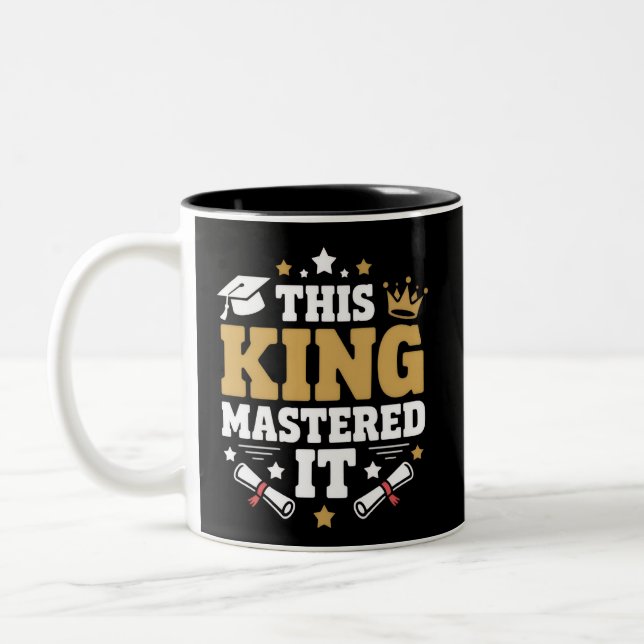 This King I Mastered It Masters Graduation Class  Two-Tone Coffee Mug (Left)