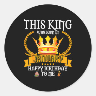This King Was Born In January Funny Jan Birthday D Classic Round Sticker