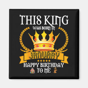 This King Was Born In January Funny Jan Birthday D Magnet