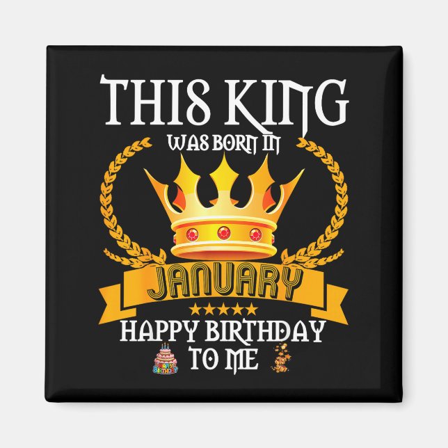 This King Was Born In January Funny Jan Birthday D Magnet (Front)