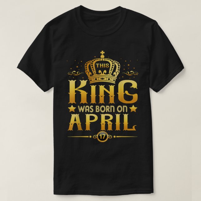 This King Was Born On April 17th Tee Aries Taurus  (Design Front)