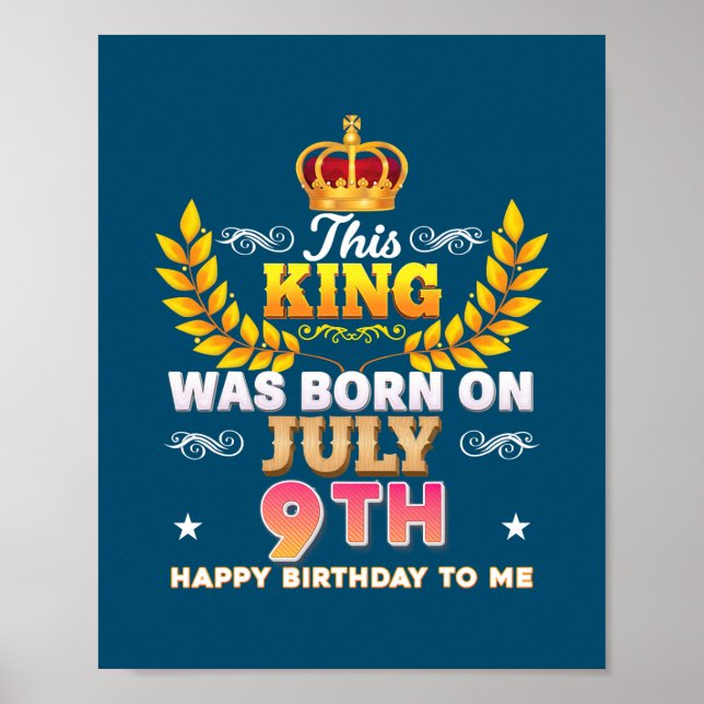 This King Was Born On July 9 9th Happy Birthday Poster (Front)