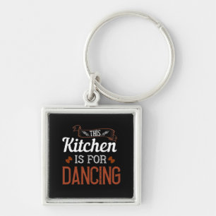 This Kitchen Is For Dancing Key Ring