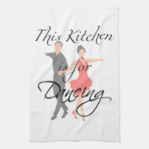 "This Kitchen is for Dancing" kitchen towel