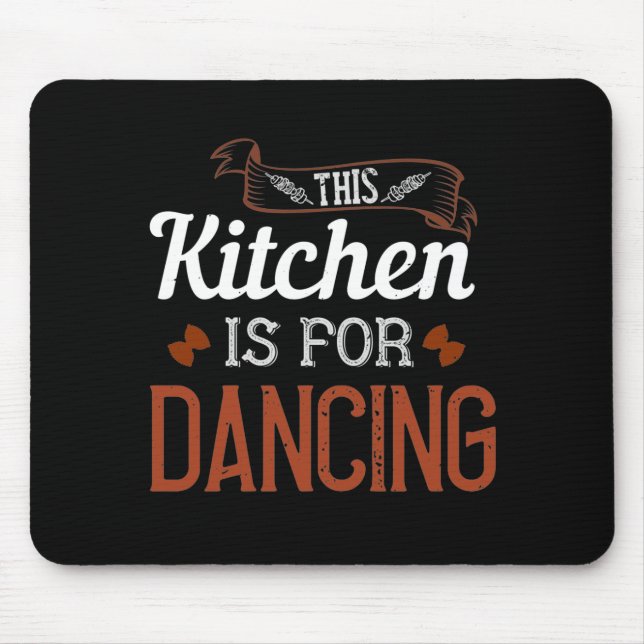 This Kitchen Is For Dancing Mouse Pad (Front)