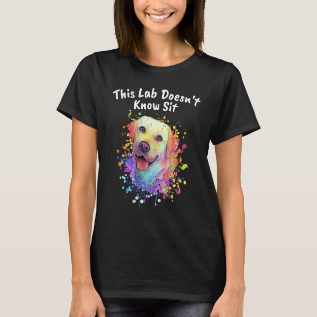 This Lab Doesnt Know Sit  Labrador Retriever Humou T-Shirt (Front)