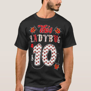 This ladybug is 10 Years - 10th Birthday Girl T-Shirt