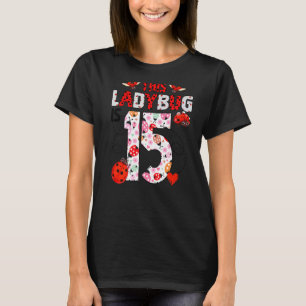 This Ladybug Is 15 Year Old Birthday Ladybug Theme T-Shirt