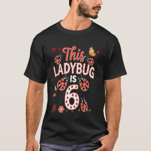 This Ladybug is 6 Years Old 6th Birthday Girl Fami T-Shirt