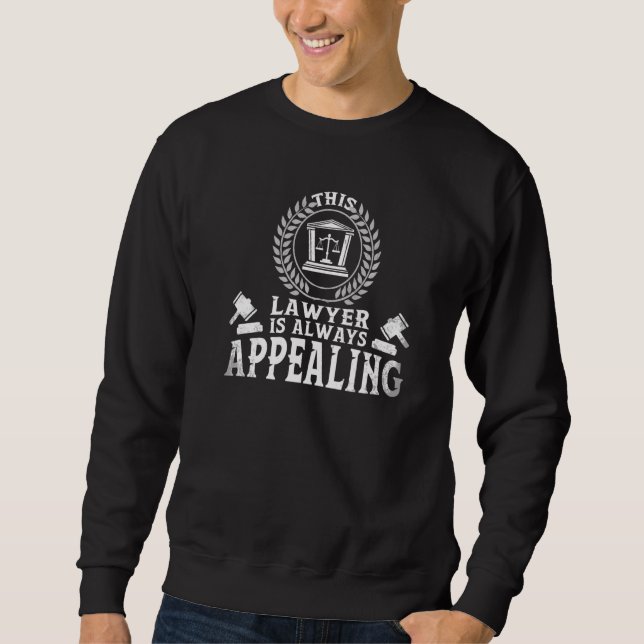 This Lawyer Is Always Appealing  Law School Studen Sweatshirt (Front)