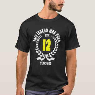 This Legend Was Born 12 Years Ago Funny 12Th Birth T-Shirt