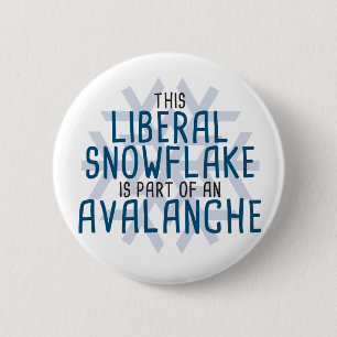 This Liberal Snowflake is Part of an Avalanche 6 Cm Round Badge