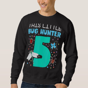 This Little Bug Hunter Is 5 Year Old 5th Birthday Sweatshirt