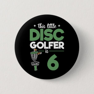 This Little Disc Golfer Is 6 Birthday Disc Golf Ki Cm Round Badge