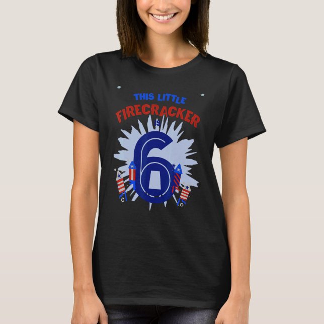 This Little Firecracker Is Six Girl Boy 6th Birthd T-Shirt (Front)