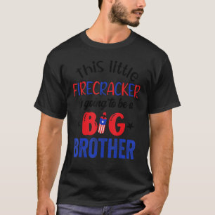 This Little Firecracker Will Be Big Brother 4th Of T-Shirt