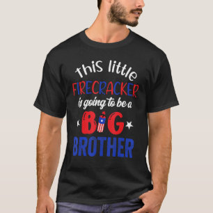 This Little Firecracker Will Be Big Brother 4th Of T-Shirt