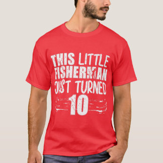 This Little Fisherman Just Turned 10th Birthday Fi T-Shirt