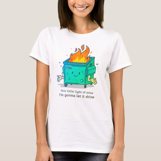 This Little Light: Dumpster Fire Design T-Shirt (Front)