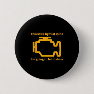 This Little Light Of Mine - Check Engine Light 6 Cm Round Badge