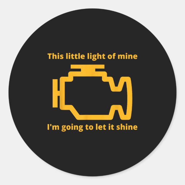 This Little Light Of Mine - Check Engine Light  Classic Round Sticker (Front)