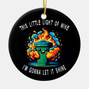 This Little Light of Mine, Dumpster Fire  Ceramic Ornament