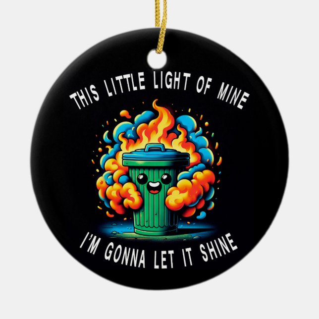 This Little Light of Mine, Dumpster Fire  Ceramic Ornament (Front)
