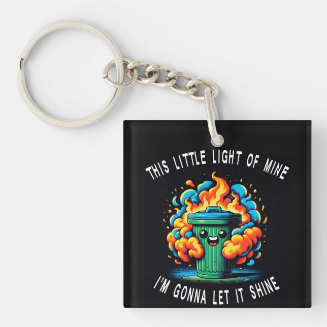This Little Light of Mine, Dumpster Fire  Key Ring (Front)