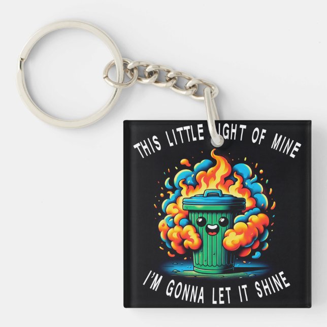 This Little Light of Mine, Dumpster Fire  Key Ring (Front)