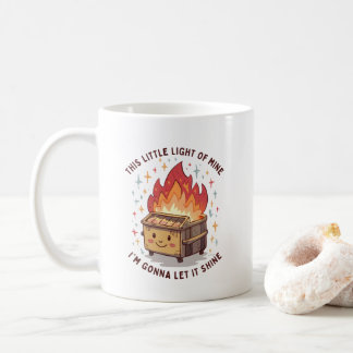 This Little Light Of Mine  Funny Dumpster Fire Coffee Mug