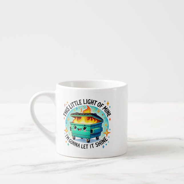 This Little Light Of Mine  Funny Dumpster Fire Espresso Cup (Left)