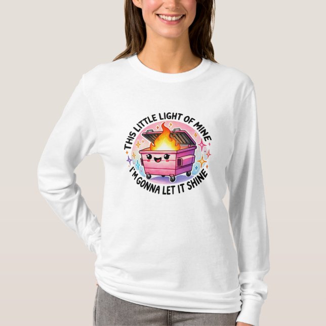 This Little Light Of Mine  Funny Dumpster Fire T-Shirt (Front)