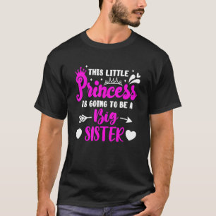 This Little Princess Is Going To Be A Big Sister T-Shirt