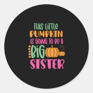 This Little pumpkin is Going to be a Big sister Classic Round Sticker
