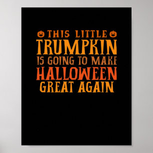 This Little Trumpkin Is Going To Make Halloween Gr Poster