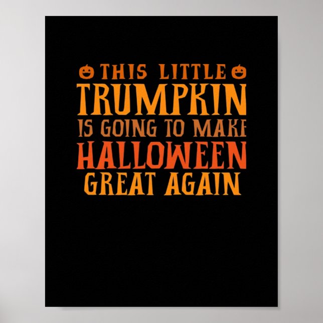 This Little Trumpkin Is Going To Make Halloween Gr Poster (Front)
