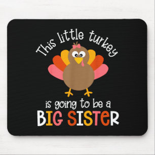 This Little Turkey Is Going To Be A Big Sister Bab Mouse Pad