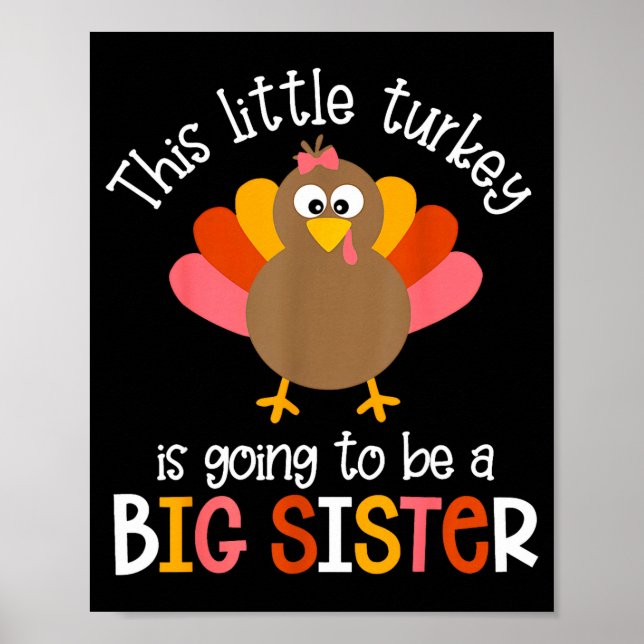 This Little Turkey Is Going To Be A Big Sister Bab Poster (Front)