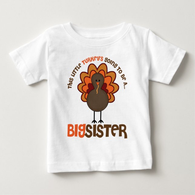 This Little Turkey's Going to be a Big Sister Baby T-Shirt (Front)