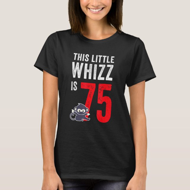This Little Whizz Is 75 Birthday T-Shirt (Front)