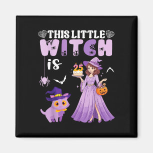 This little witch is 25 years old birthday magnet