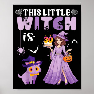 This Little Witch Is 30 Years Old Birthday Poster