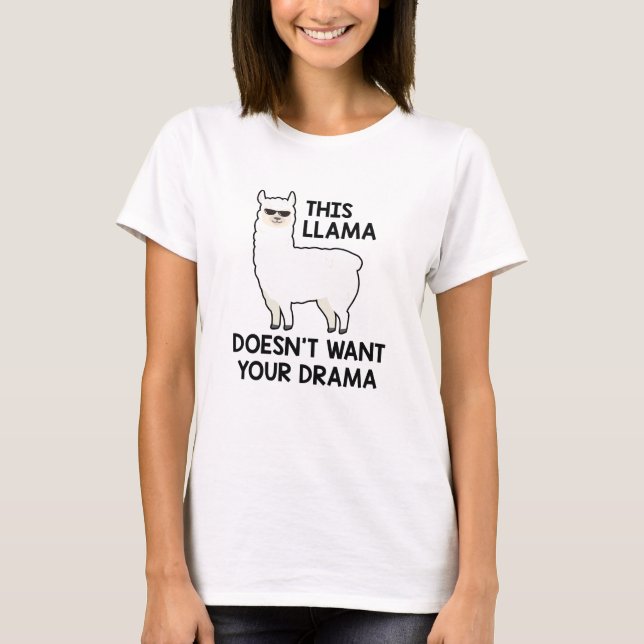 This Llama Doesn't Want Your Drama T-Shirt (Front)